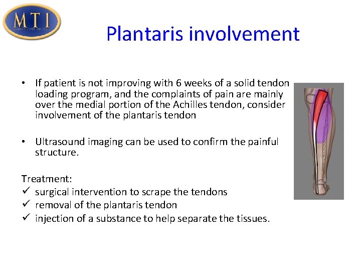 Plantaris involvement • If patient is not improving with 6 weeks of a solid