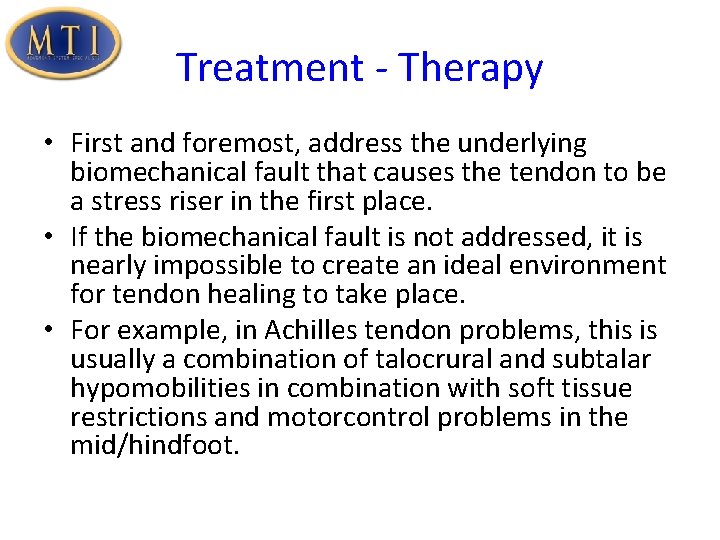 Treatment - Therapy • First and foremost, address the underlying biomechanical fault that causes