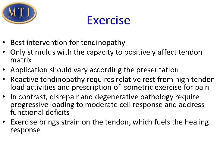 Exercise • Best intervention for tendinopathy • Only stimulus with the capacity to positively