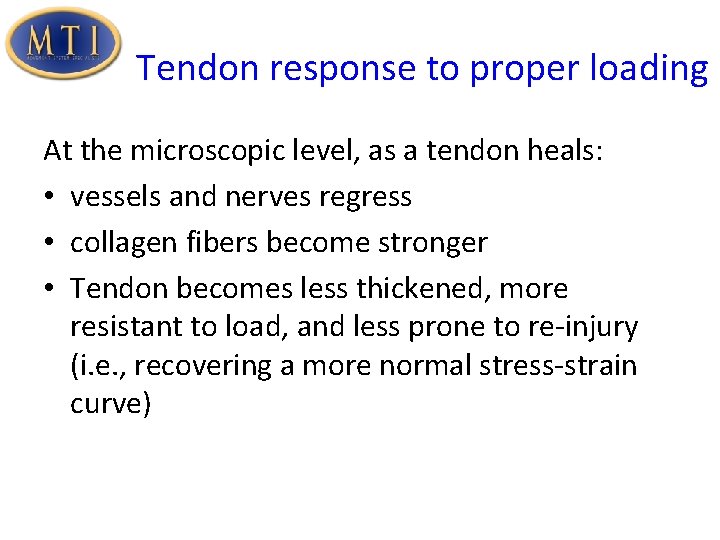 Tendon response to proper loading At the microscopic level, as a tendon heals: •