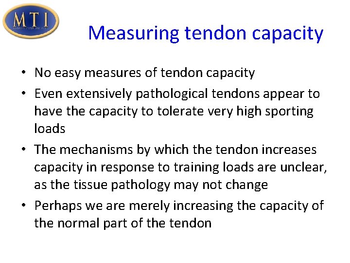 Measuring tendon capacity • No easy measures of tendon capacity • Even extensively pathological