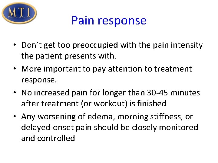 Pain response • Don’t get too preoccupied with the pain intensity the patient presents