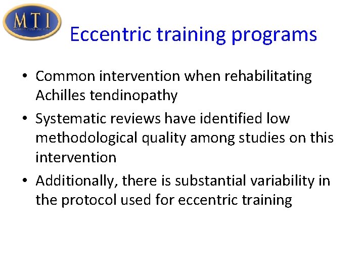 Eccentric training programs • Common intervention when rehabilitating Achilles tendinopathy • Systematic reviews have