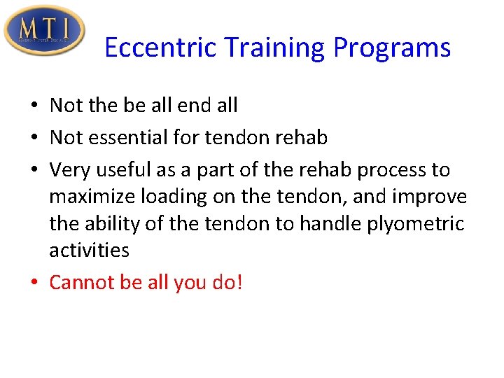 Eccentric Training Programs • Not the be all end all • Not essential for