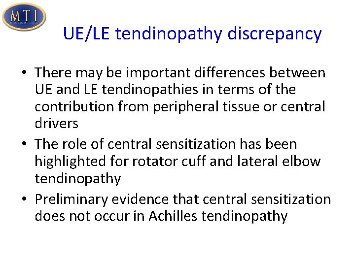 UE/LE tendinopathy discrepancy • There may be important differences between UE and LE tendinopathies