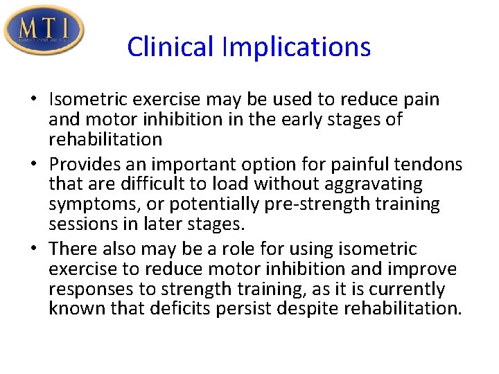 Clinical Implications • Isometric exercise may be used to reduce pain and motor inhibition