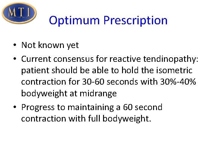 Optimum Prescription • Not known yet • Current consensus for reactive tendinopathy: patient should