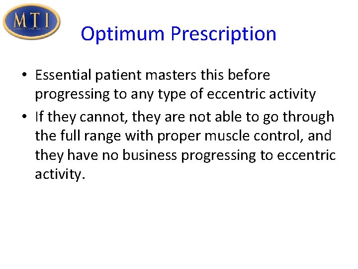 Optimum Prescription • Essential patient masters this before progressing to any type of eccentric