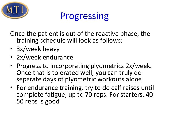 Progressing Once the patient is out of the reactive phase, the training schedule will