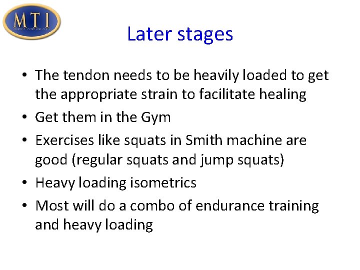 Later stages • The tendon needs to be heavily loaded to get the appropriate