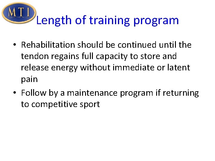 Length of training program • Rehabilitation should be continued until the tendon regains full