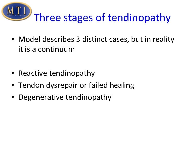 Three stages of tendinopathy • Model describes 3 distinct cases, but in reality it