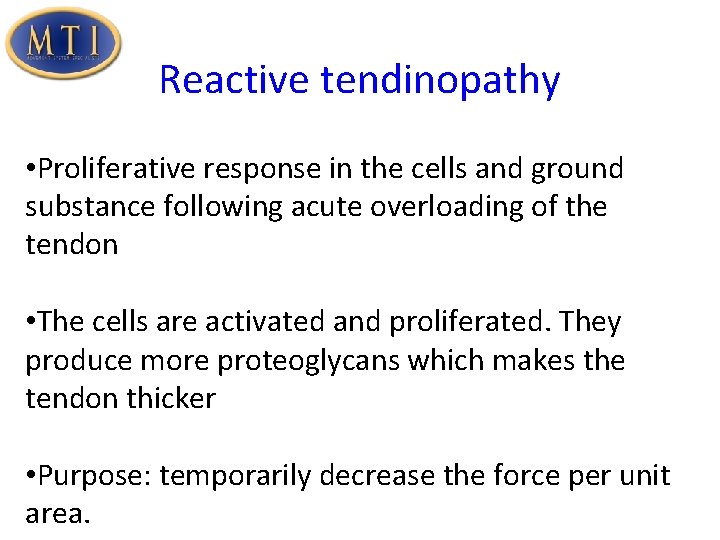 Reactive tendinopathy • Proliferative response in the cells and ground substance following acute overloading