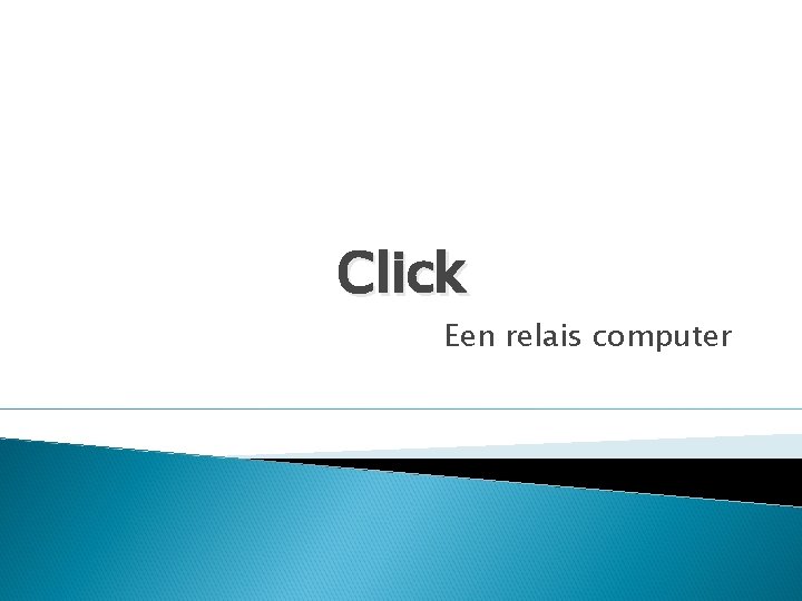 Click Een relais computer Click Een relais computer