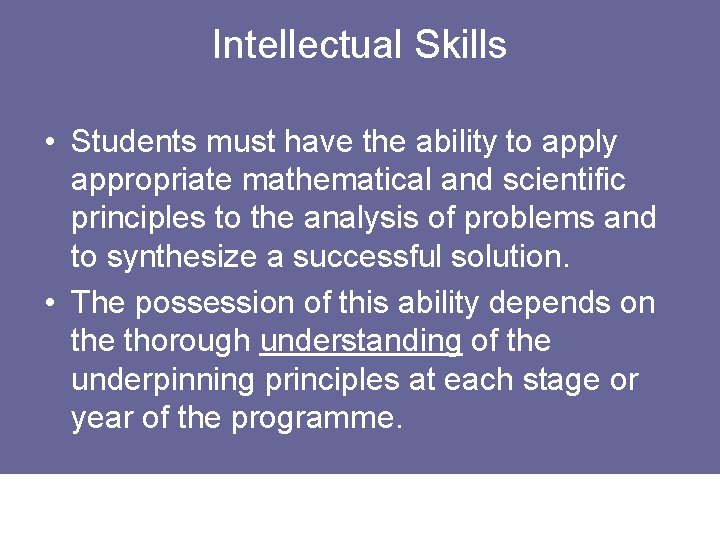 Intellectual Skills • Students must have the ability to apply appropriate mathematical and scientific