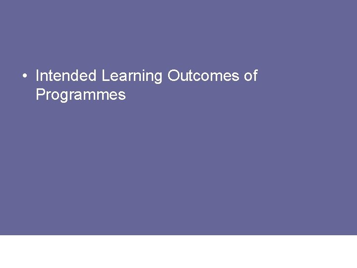 • Intended Learning Outcomes of Programmes Accreditation and Quality Assurance Commission 