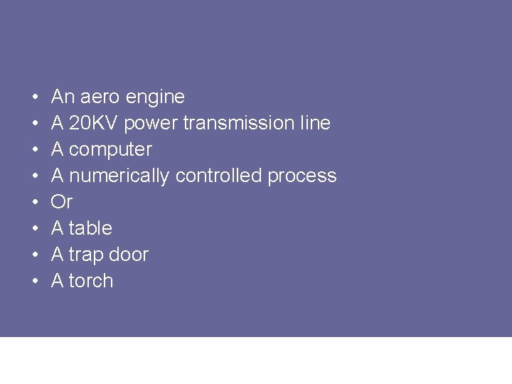  • • An aero engine A 20 KV power transmission line A computer