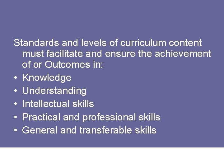 Standards and levels of curriculum content must facilitate and ensure the achievement of or
