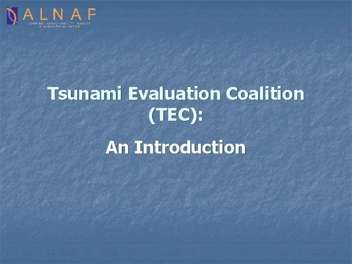Tsunami Evaluation Coalition (TEC): An Introduction 