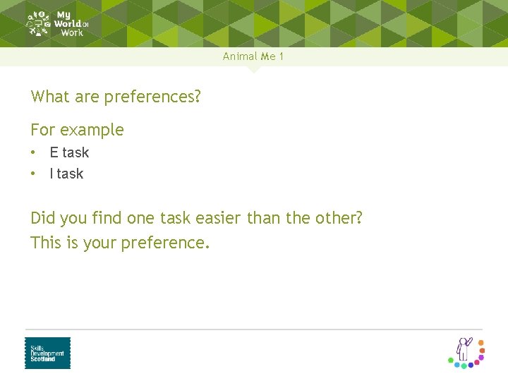 Animal Me 1 What are preferences? For example • E task • I task