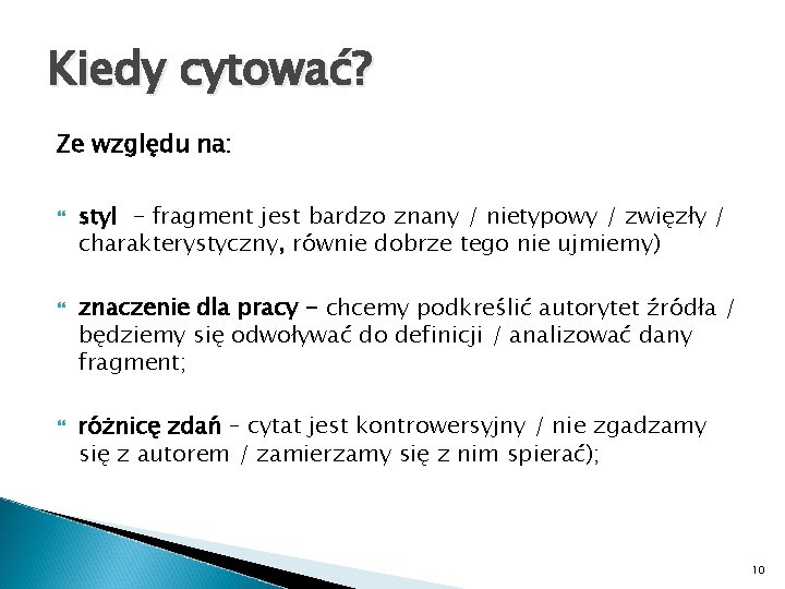 Kiedy cytować? Ze względu na: styl - fragment jest bardzo znany / nietypowy /