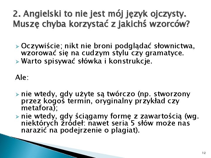 2. Angielski to nie jest mój język ojczysty. Muszę chyba korzystać z jakichś wzorców?