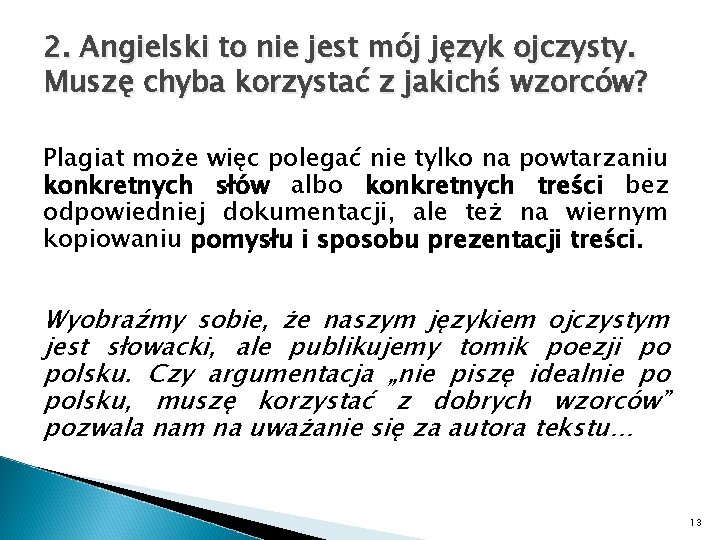 2. Angielski to nie jest mój język ojczysty. Muszę chyba korzystać z jakichś wzorców?