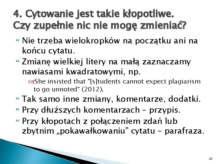 4. Cytowanie jest takie kłopotliwe. Czy zupełnie nic nie mogę zmieniać? Nie trzeba wielokropków