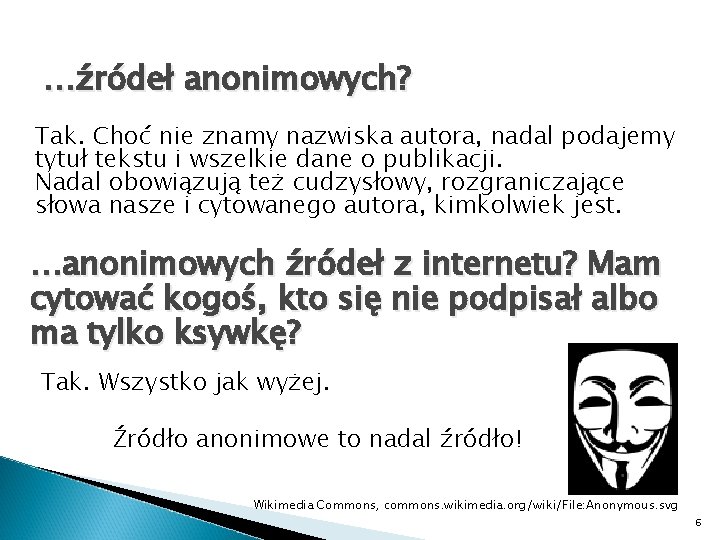 …źródeł anonimowych? Tak. Choć nie znamy nazwiska autora, nadal podajemy tytuł tekstu i wszelkie