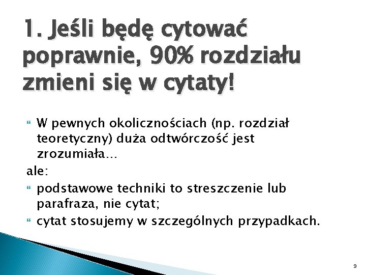 1. Jeśli będę cytować poprawnie, 90% rozdziału zmieni się w cytaty! W pewnych okolicznościach