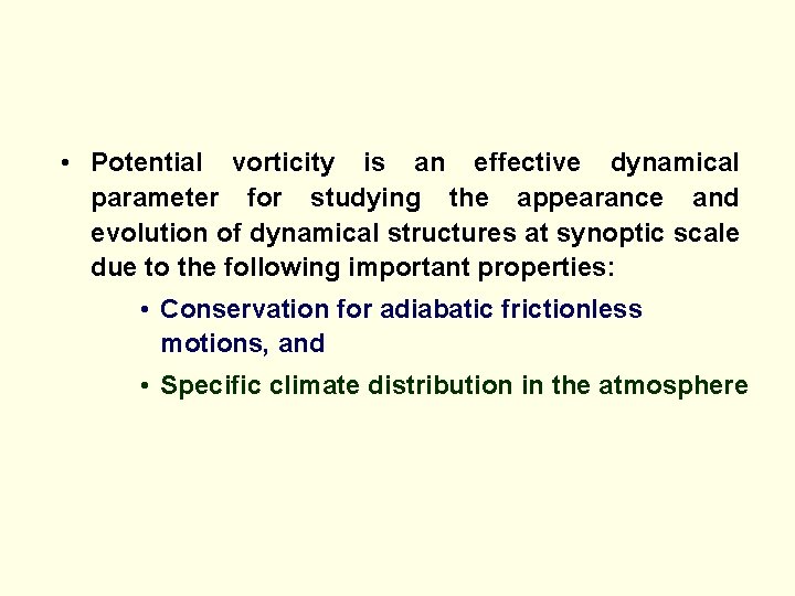  • Potential vorticity is an effective dynamical parameter for studying the appearance and