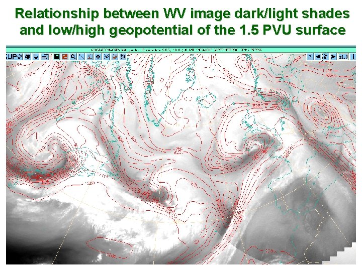 Relationship between WV image dark/light shades and low/high geopotential of the 1. 5 PVU
