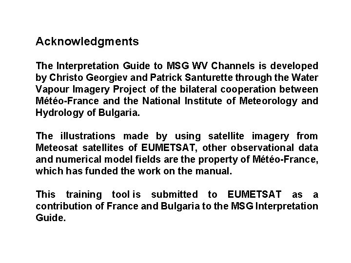 Acknowledgments The Interpretation Guide to MSG WV Channels is developed by Christo Georgiev and