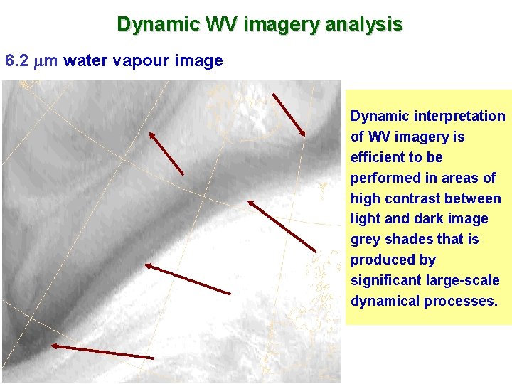 Dynamic WV imagery analysis 6. 2 m water vapour image Dynamic interpretation of WV