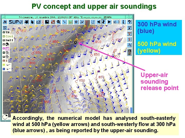 PV concept and upper air soundings 300 h. Pa wind (blue) 500 h. Pa