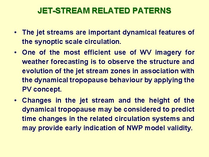 JET-STREAM RELATED PATERNS • The jet streams are important dynamical features of the synoptic