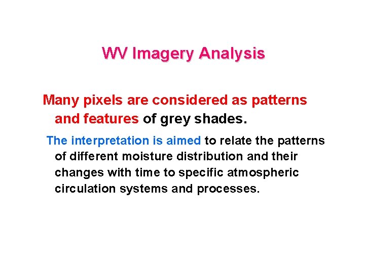WV Imagery Analysis Many pixels are considered as patterns and features of grey shades.