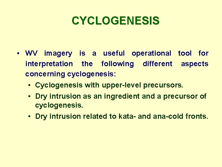 CYCLOGENESIS • WV imagery is a useful operational tool for interpretation the following different