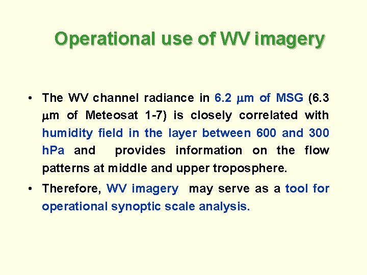Operational use of WV imagery • The WV channel radiance in 6. 2 m