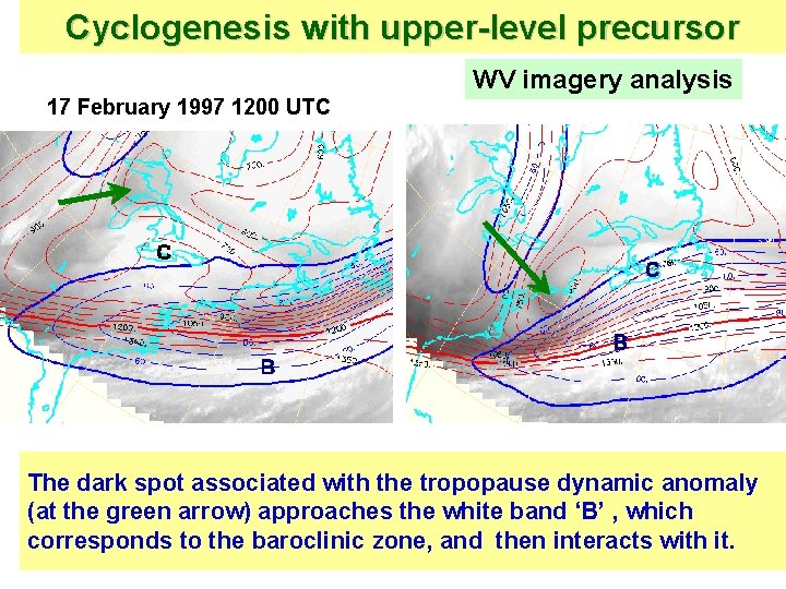 Cyclogenesis with upper-level precursor 17 February 1997 1200 UTC WV imagery analysis The dark