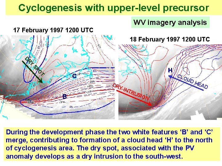 Cyclogenesis with upper-level precursor 17 February 1997 1200 UTC WV imagery analysis 18 February