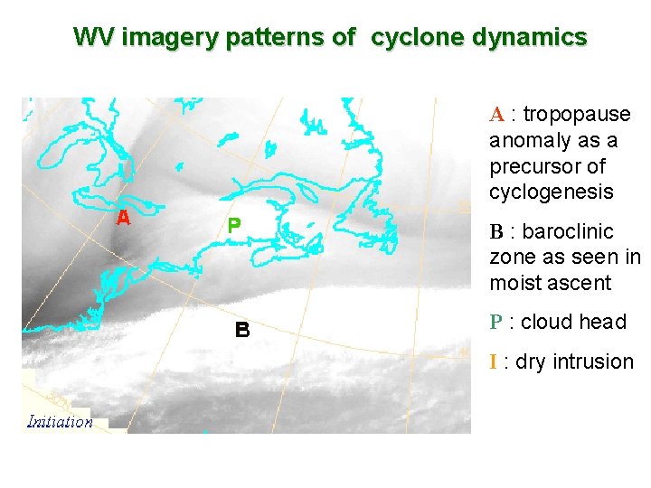 WV imagery patterns of cyclone dynamics A : tropopause anomaly as a precursor of