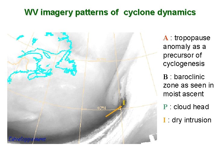 WV imagery patterns of cyclone dynamics A : tropopause anomaly as a precursor of