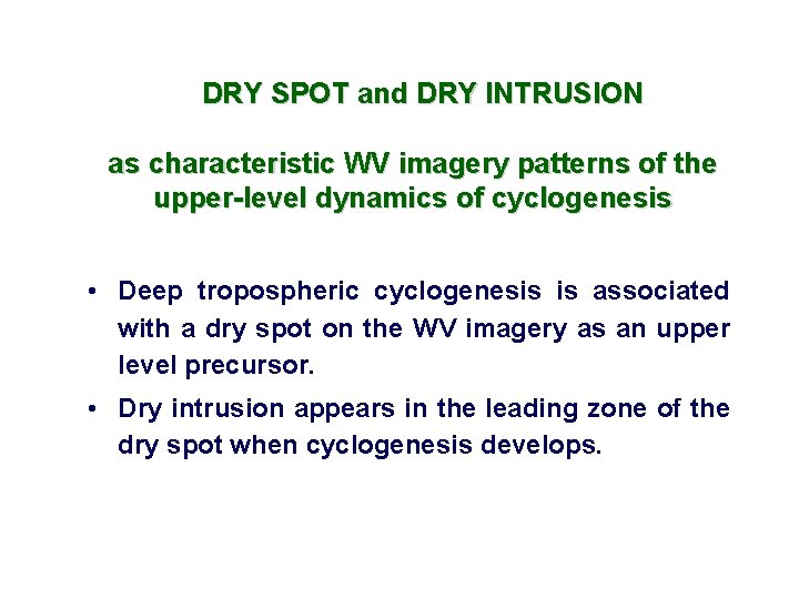 DRY SPOT and DRY INTRUSION as characteristic WV imagery patterns of the upper-level dynamics