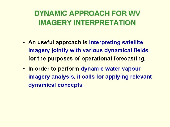 DYNAMIC APPROACH FOR WV IMAGERY INTERPRETATION • An useful approach is interpreting satellite imagery