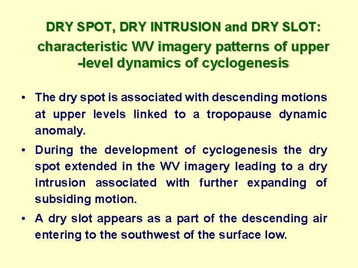 DRY SPOT, DRY INTRUSION and DRY SLOT: characteristic WV imagery patterns of upper -level