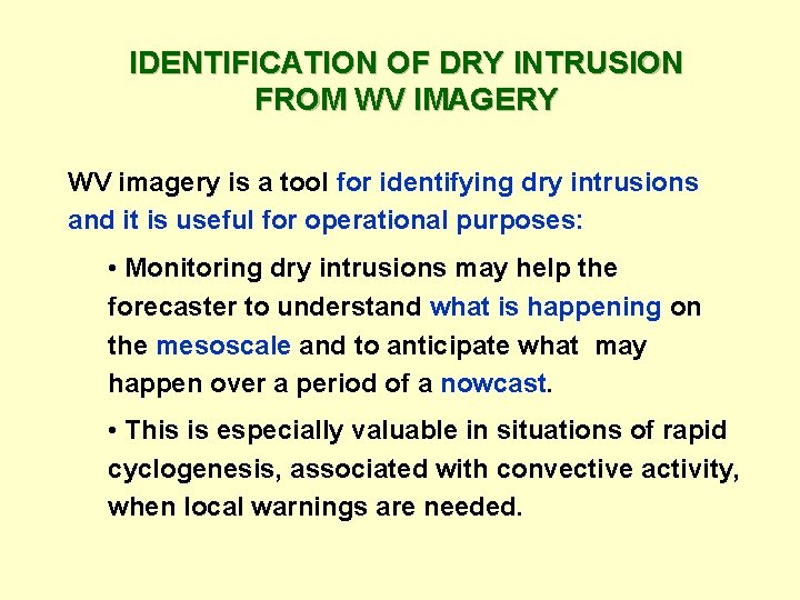IDENTIFICATION OF DRY INTRUSION FROM WV IMAGERY WV imagery is a tool for identifying