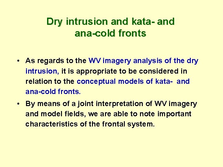 Dry intrusion and kata- and ana-cold fronts • As regards to the WV imagery