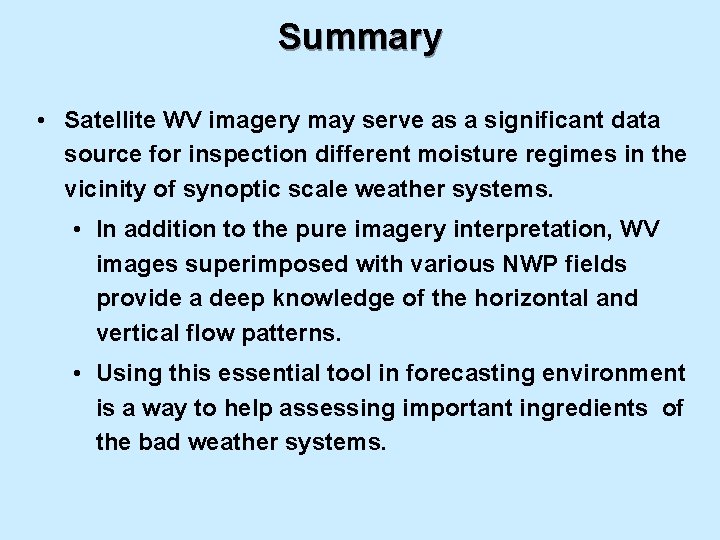 Summary • Satellite WV imagery may serve as a significant data source for inspection