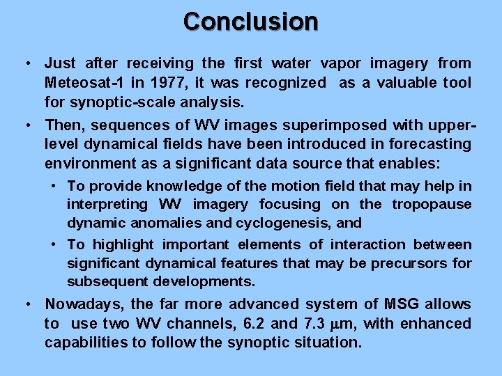 Conclusion • Just after receiving the first water vapor imagery from Meteosat-1 in 1977,